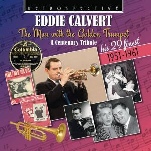 CD Review – Eddie Calvert –The Man With The Golden Trumpet – A Centenary Tribute - his 29 finest